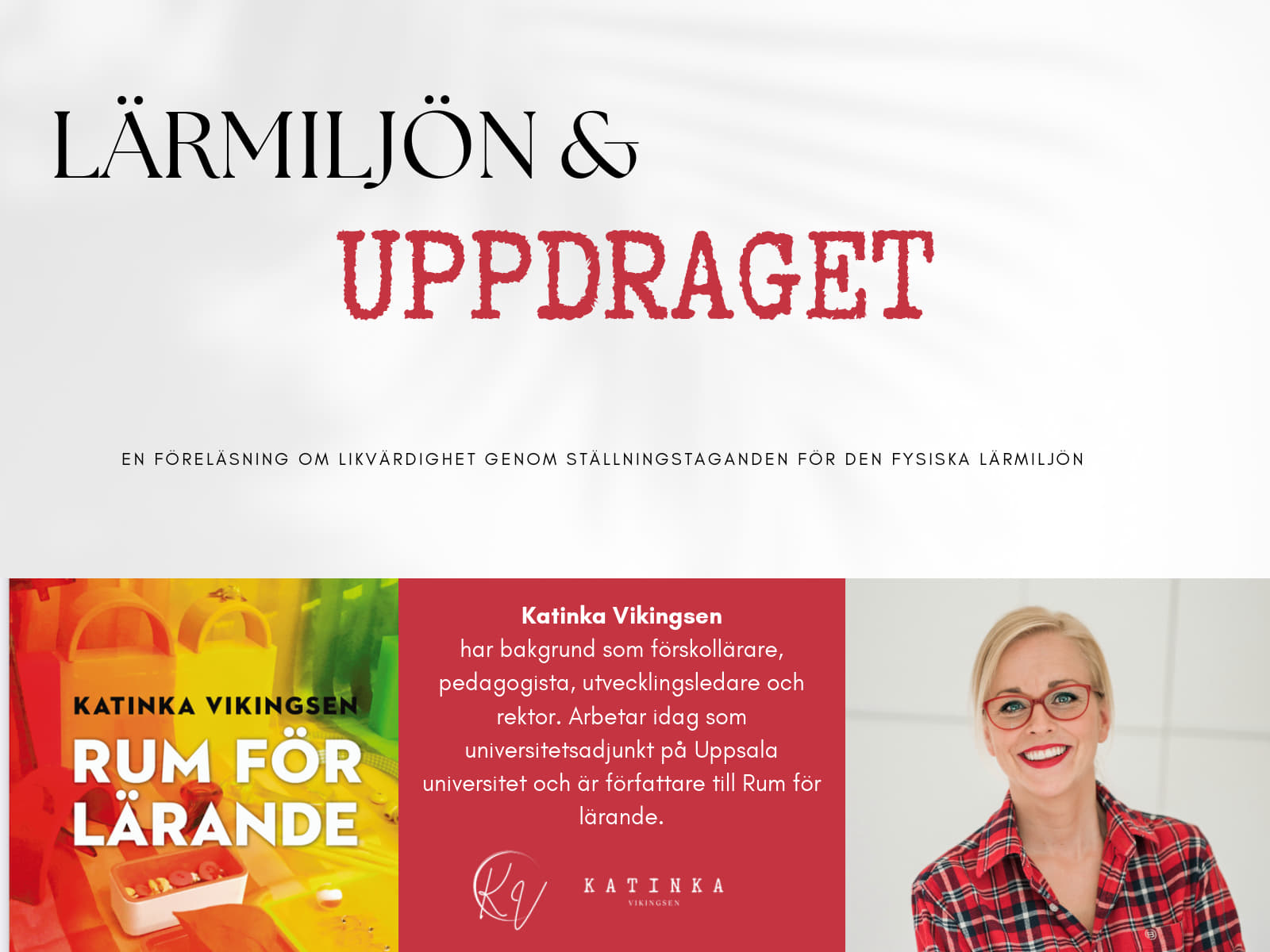 Affisch för föreläsningen "Lärmiljön & uppdraget" med omslaget till boken "Rum för lärande" och ett porträtt av Katinka Vikingsen.